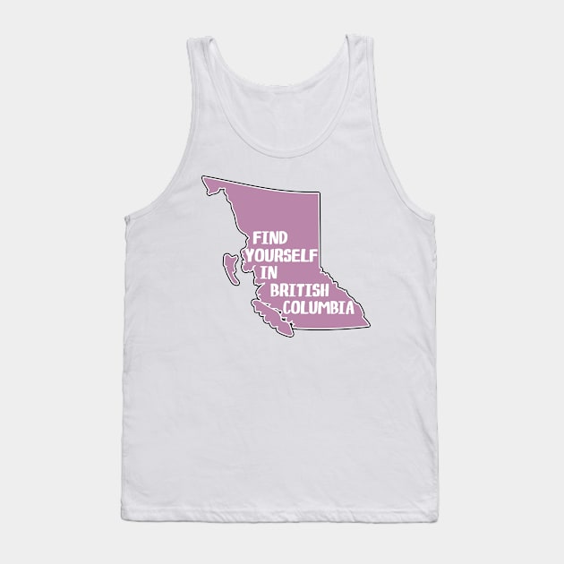 Find Yourself In British Columbia Canada  Laptop Vancouver Victoria Kamloops Yoho Glacier Kootenay Pacific Rim National Park Tank Top by TravelTime